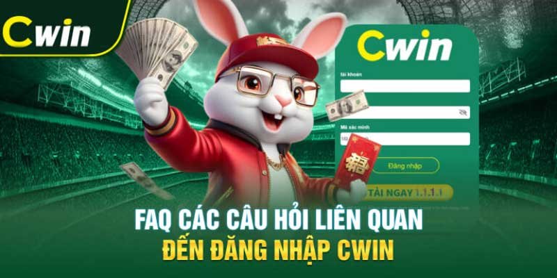 Câu hỏi thường gặp về đăng nhập Cwin