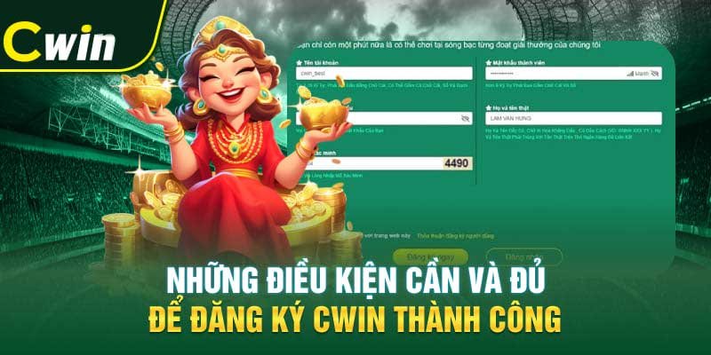 Điều kiện để đăng ký Cwin thành công là gì?