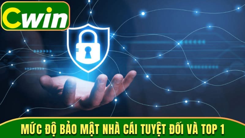 Mức độ bảo mật nhà cái tuyệt đối và top 1