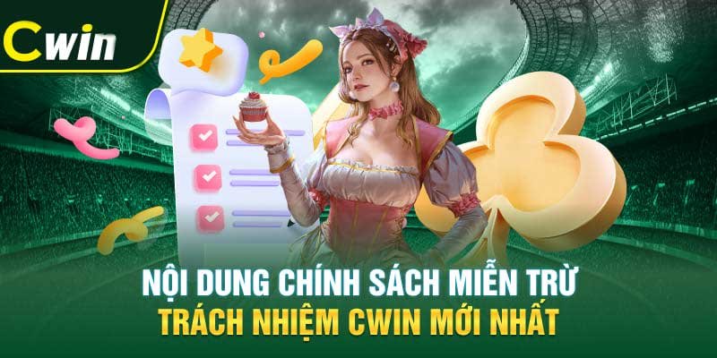 Nội dung chính sách miễn trừ trách nhiệm Cwin mới nhất