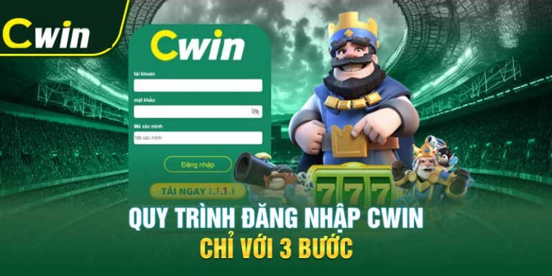 Quy trình đăng nhập Cwin chỉ với 3 bước