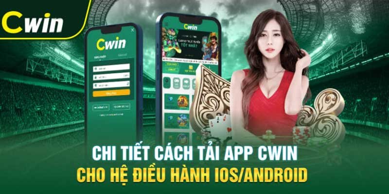 Tải App Cwin - Trải nghiệm giải trí và kiếm tiền dễ dàng!