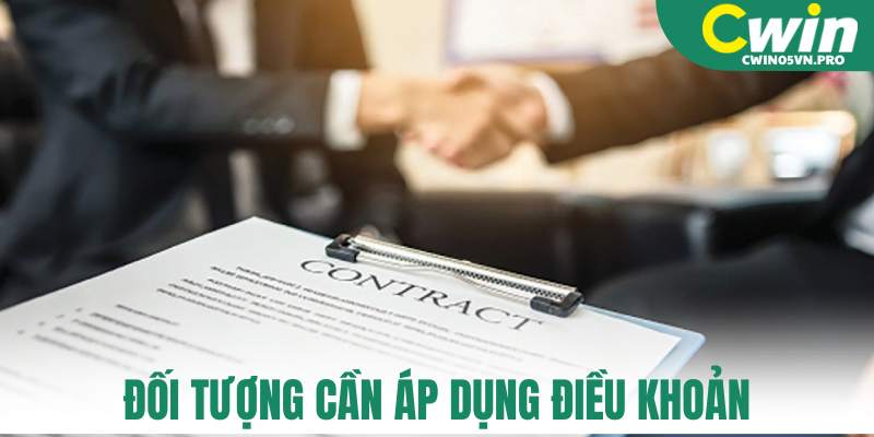Đối tượng cần áp dụng điều khoản