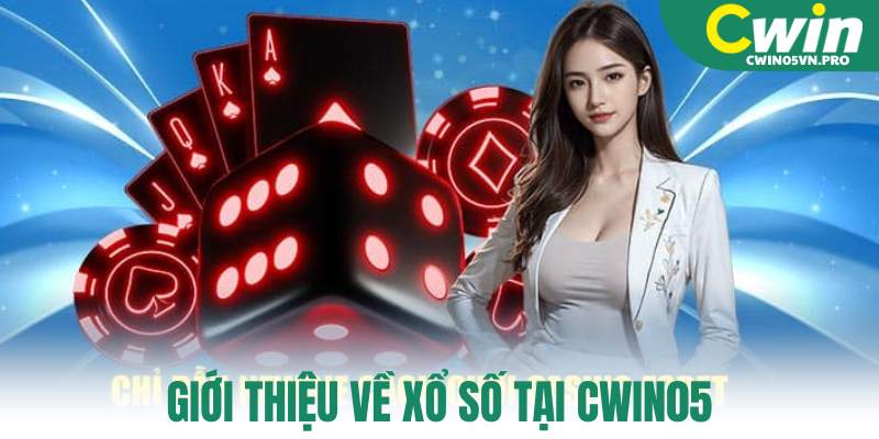 Giới thiệu về xổ số tại Cwin05