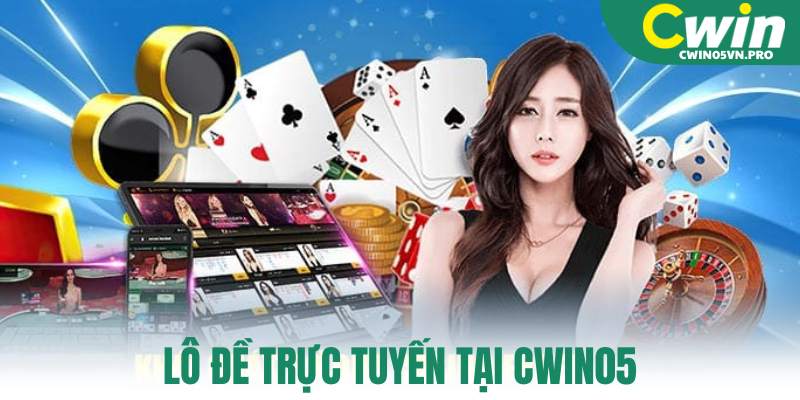 Lô đề trực tuyến tại Cwin05