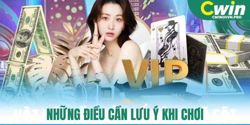 Những điều cần lưu ý khi chơi